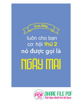 File gốc in mica Cuộc sống luôn cho bạn cơ hội thứ 2 nó được gọi là ngày mai file vector PDF chất lượng
