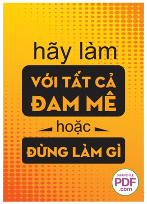 Hình ảnh file gốc in trần nhà Hãy làm với tất cả đam mê hoặc đừng làm gì file PDF
