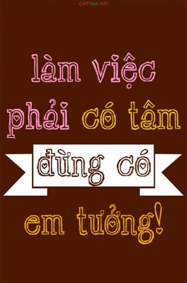 File gốc Làm việc phải có lương tâm đừng có em tưởng! (cho in ấn) từ Filetranh.com